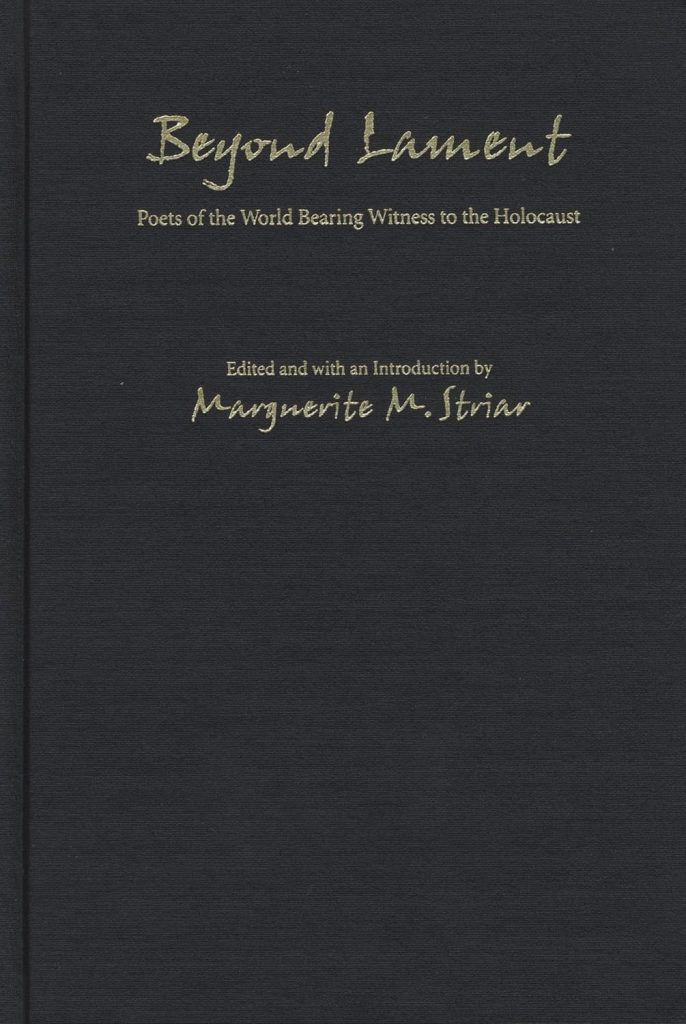 Beyond Lament: Poets of the World Bearing Witness to the Holocaust