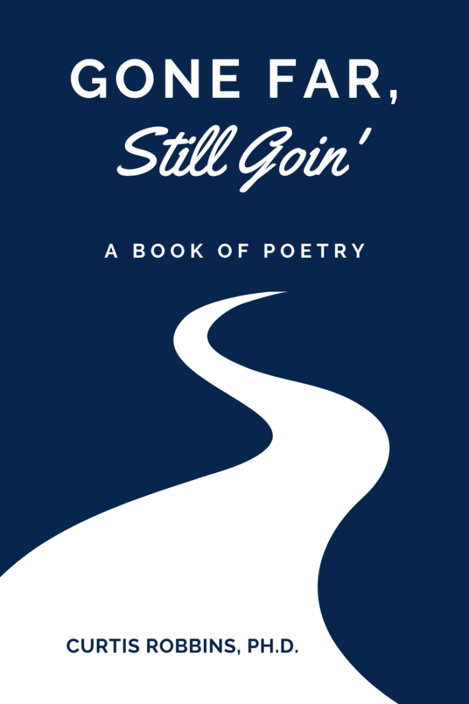 Gone Far, Still Going. A book of poetry by Curt Robbins