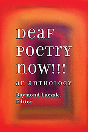 Deaf Poetry Now!!!
edited by Raymond Luczak ed. (2025)